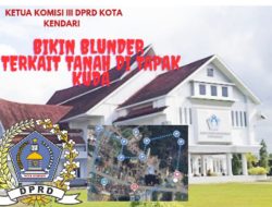 Komentar Terkait Kasus Tapak Kuda, Ketua Komisi III DPRD Kota Kendari Blunder dan Terkesan Dungu
